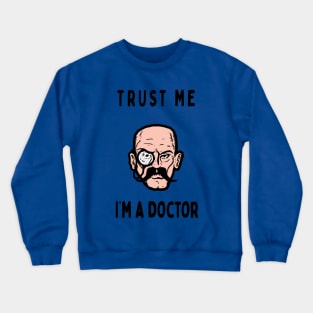 Trust me I'm a doctor; Mindbender Crewneck Sweatshirt